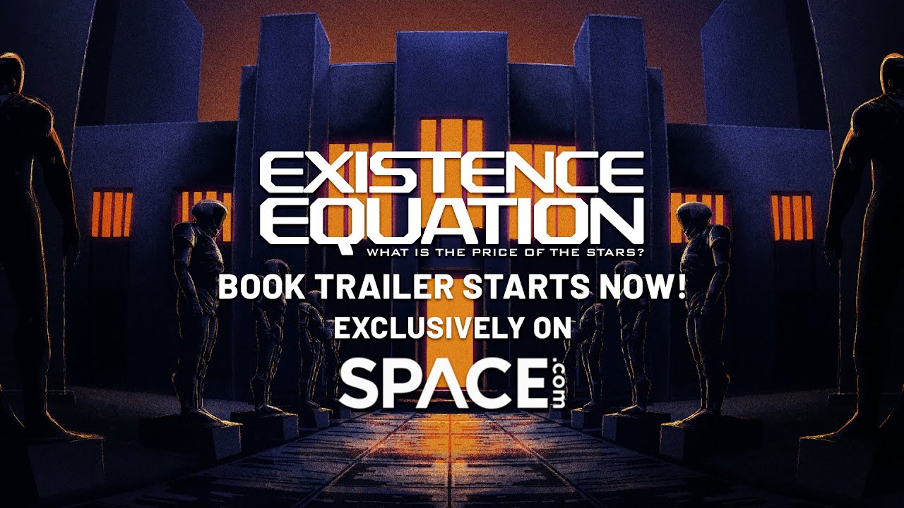 EXISTENCE EQUATION: WHAT IS THE PRICE OF THE STARS? BOOK TRAILER PREMIER. EXCLUSIVELY ON SPACE.COM - YouTube