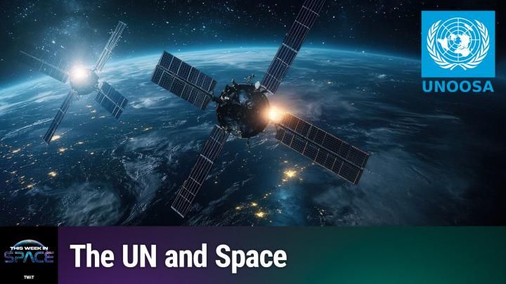 This Week In Space podcast: Episode 197 — Inside UNOOSA_6990d03883eeb.jpeg